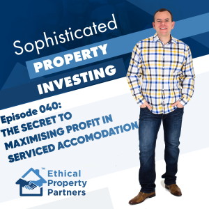 #040: What's the secret to maximising profit in serviced accommodation? - from Ethical Property Partners