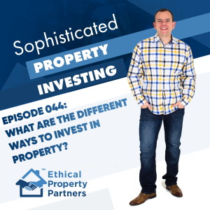 #044: What are the different ways to invest in property?- from Ethical Property Partners
