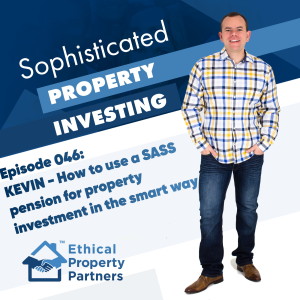 #046: How to use a SSAS pension for property investment the smart way with Kevin Whelan & Frank Flegg of Ethical Property Partners