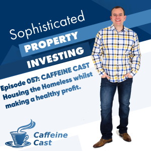 #057: Housing the homeless whilst making a healthy profit - The Caffeine Cast from Ethical Property Partners