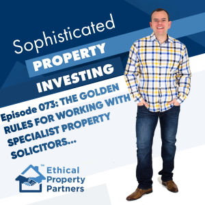 #073: The golden rules for working with specialist property solicitors - from Ethical Property Partners