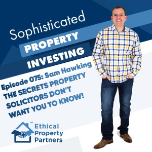 #075: The secrets property solicitors don't want you to know with Sam Hawking and Frank Flegg from Ethical Property Partners