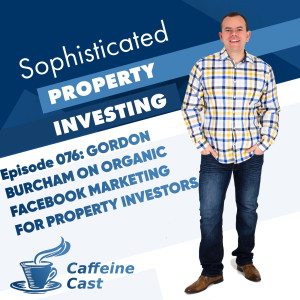 #076: Organic Facebook marketing with Gordon Burcham & Frank Flegg from Ethical Property Partners