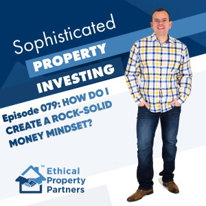 #079: How to create a rock solid MONEY MINDSET with Frank Flegg from Ethical Property Partners
