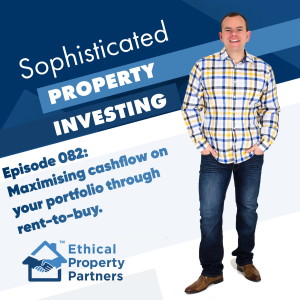 #082:  Maximising cashflow on your property portfolio through rent to buy - Frank Flegg from Ethical Property Partners