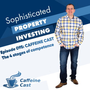 #095: The 4 stages of competence - The Caffeine Cast from Ethical Property Partners