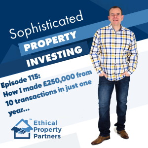 #115: How I made £250,000 from 10 transactions in just one year...