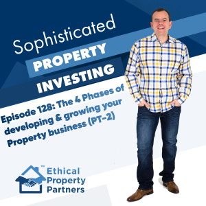 #128: The 4 Phases of developing & growing your Property business (Part 2 of 2)