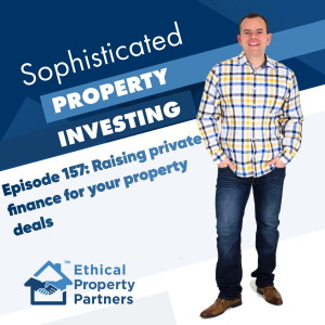 157: Raising private finance for your property deals (Frank Flegg from EPP)