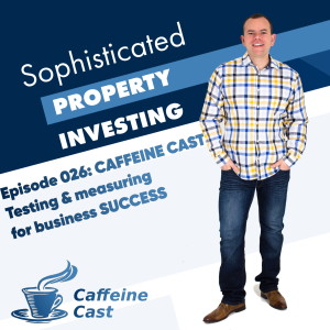 #026: Testing & measuring for business success - The Caffeine Cast from Ethical Property Partners