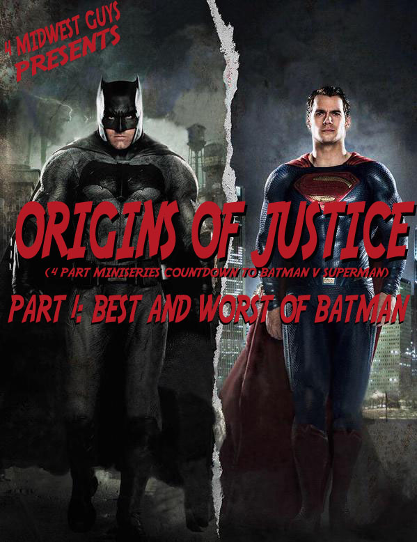 4MWG PRESENTS ORIGINS OF JUSTICE PART 1 BEST AND WORST OF BATMAN