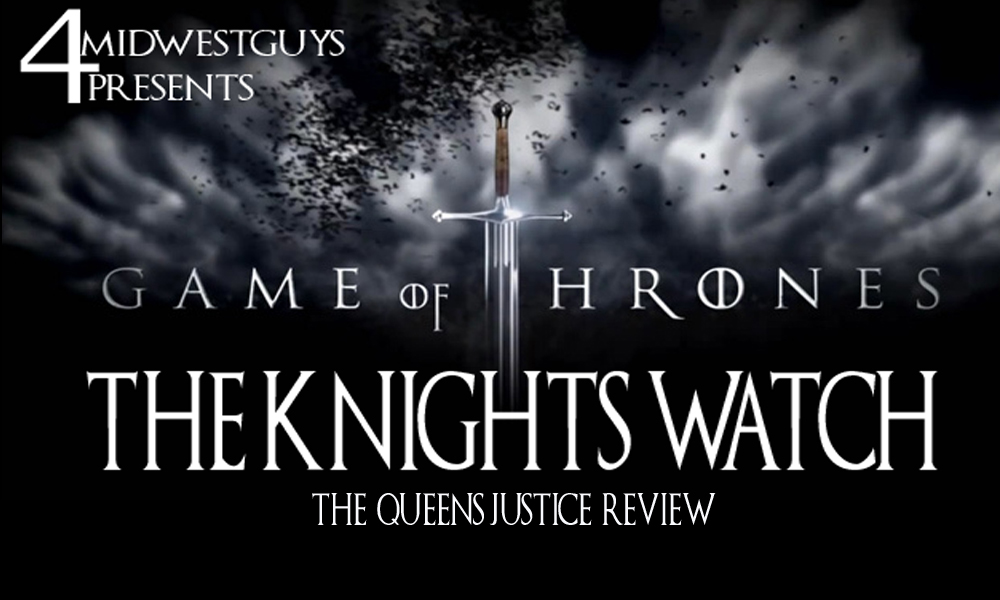 4MWG PRESENTS THE KNIGHTS WATCH S7 EP3 THE QUEEN’S JUSTICE REVIEW