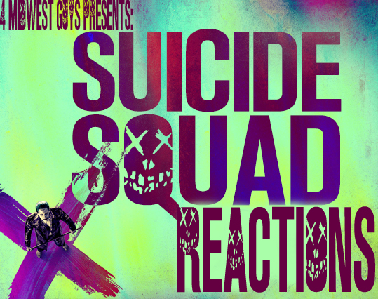 4MWG PRESENTS SUICIDE SQUAD REACTIONS