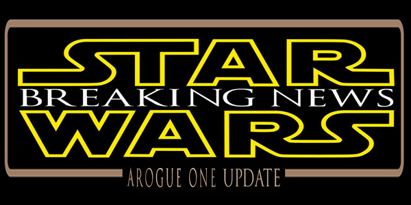 4MWG Presents Star Wars Breaking News: A Rogue One Update
