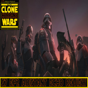 CLONE WARS S7 EP2 A DISTANT ECHO REVIEW 'AUDIO ONLY"