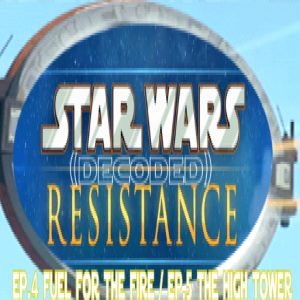 Star Wars Resistance Ep 4 Fuel for the Fire Ep 5 The High Tower (Audio only)