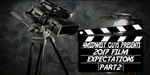 4MWG PRESENT 2017 FILM EXPECTATIONS PART 2