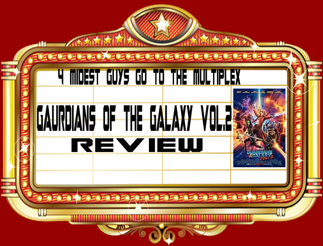 4MWG PRESENTS MULTIPLEX: GUARDIANS OF THE GALAXY VOL 2 REVIEW.