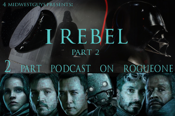 4MWG PRESENTS I REBEL- 2 PART PODCAST ON ROGUEONE: PART 2