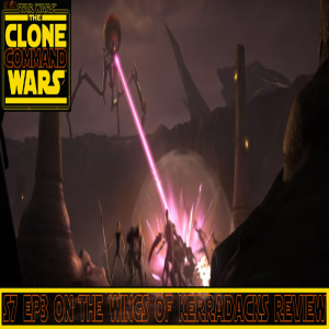 CLONE WARS S7 EP3 ON THE WINGS OF KEERADACKS REVIEW