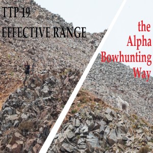 TTP 19- Effective Range the Alpha Bowhunting Way