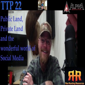 TTP 22- Public Lands, Private Lands and the Wonderful world of Social Media