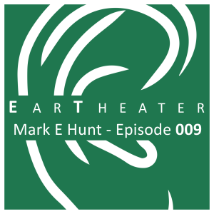 Mark Hunt - Episode 009 - EarTheater
