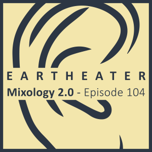 Mixology 2.0 - Episode 104 - Eartheater