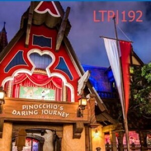 Episode 192 - Pinocchio's Daring Journey, Bob Iger and Disneyland Forward