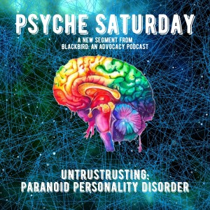 Psyche Saturday - Untrusting: Paranoid Personality Disorder