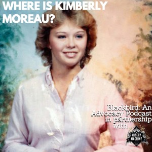 Special Episode - Where is Kimberly Moreau? with The Misery Machine