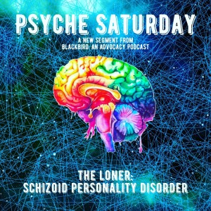 Psyche Saturday- The Loner: Schizoid Personality Disorder