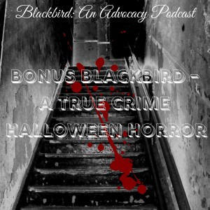 Bonus Blackbird - A True Crime Halloween Horror Story
