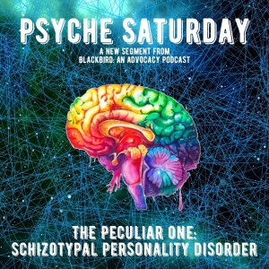 Psyche Saturday - The Peculiar One: Schizotypal Personality Disorder