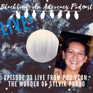 Episode 33 LIVE from Pod vCon: The Holiday One - The Murder of Sylvia Pardo