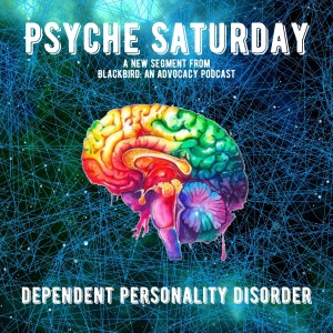 Psyche Saturday - Dependent Personality Disorder