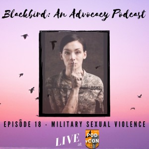 Episode 18 - Military Sexual Violence - Live from Pod vCon