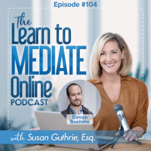 Zoom Isn't the Only Game in Town for Mediators: A Review of Some Top Alternatives with Leading ODR Expert, Simon Boehme on The Learn to Mediate Online Podcast with Susan Guthrie, Esq. #104