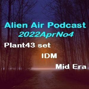 2022AprNo4: Plant43, IDM & Mid Era