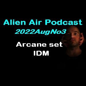 2022AugNo3: Arcane & IDM