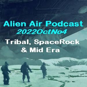 2022OctNo4: Tribal, SpaceRock & Mid Era