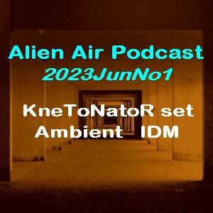 2023JunNo1: Knetonator, Ambient, IDM
