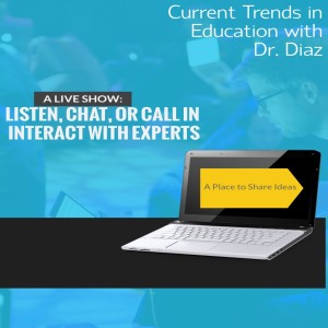 Current Trends in Education with Dr. Diaz Live Show with Special Guest Bonnie Wertenberger