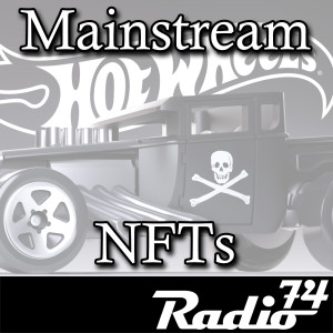 Radio74: Season 4 Episode 14 - Mainstream NFTs