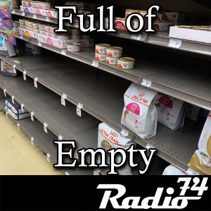 Radio74: Season 5 Episode 3 - Full of Empty