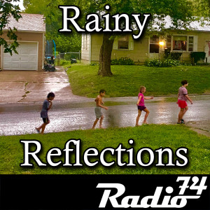 Radio74: Season 5 Episode 9 - Rainy Reflections