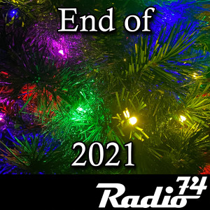 Radio74: Season 5 Episode 13 - End of 2021