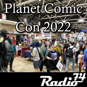 Radio74: Season 6 Episode 3 - Planet Comicon 2022