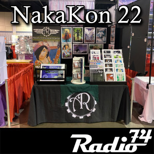 Radio74: Season 6 Episode 5 - NakaKon 2022