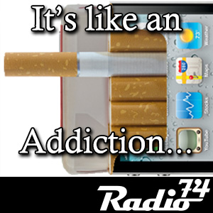 Season 2 Ep. 31 -- Radio 74 "It's like an Addiction"